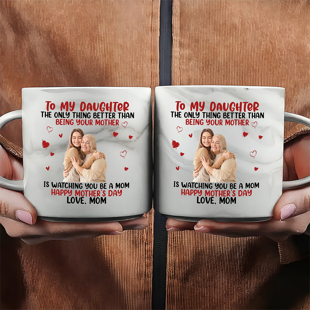Mother To My Daughter Happy Mother‘s Day Custom Photo Marble Mug CH07 895538