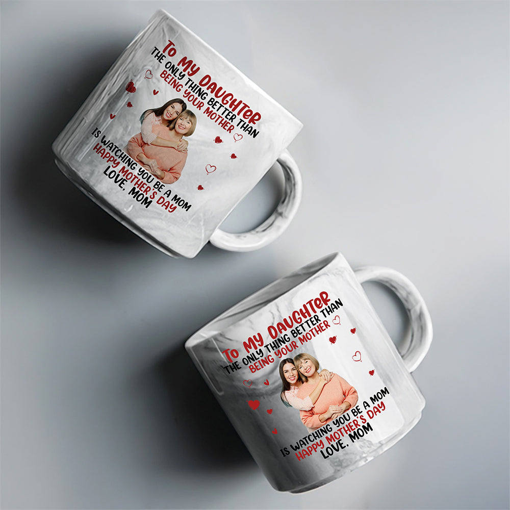 Mother To My Daughter Happy Mother‘s Day Custom Photo Marble Mug CH07 895538