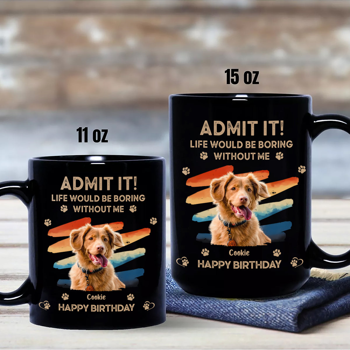Custom Photo Admit It Life Would Be Boring Without Us Black Mug HA75 892088