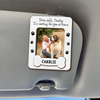Custom Dog Dad Photo Drive Safe Daddy 2 Layered Car Visor Clip CH07 895940