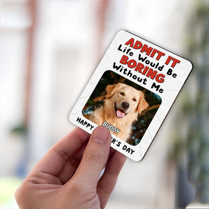 Custom Photo Admit It Life Would Be Boring Without Me 2 Layered Car Visor Clip CH07 895950