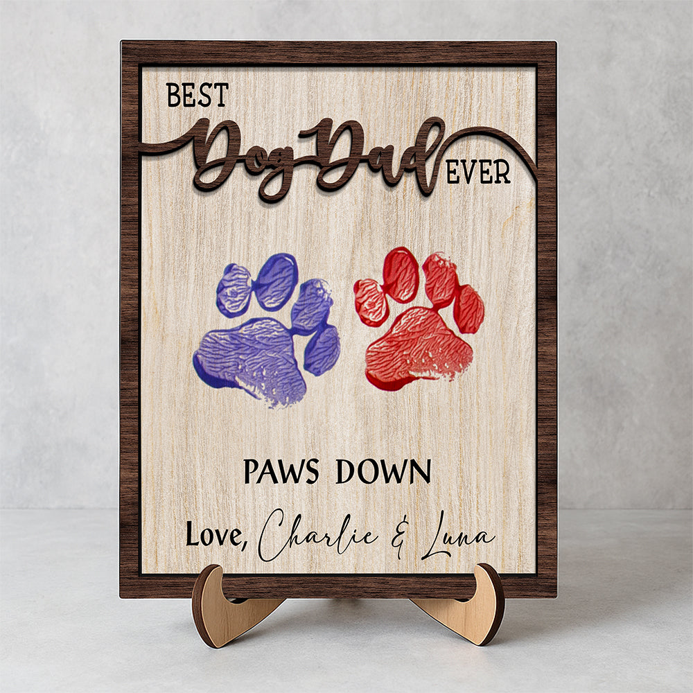 Best Dog Dad Ever Hands Down 2-Layered Wooden Plaque With Stand For Dog Lover TH10 894003
