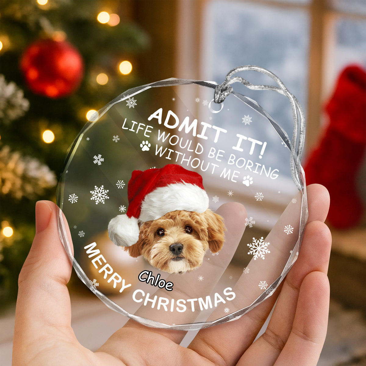 Custom Dog Photo Life Would Be Boring Without Me Glass Ornament For Christmas TH10 896589