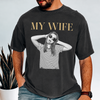 Custom Funny Photo My Wife My Husband Family Comfort Shirt - Gift For Family, Couple, Wife, Husband HO82 903028