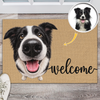 Custom Funny Pet Face Welcome Home Doormat - Personalized Gift For Pet Lovers CH07 911938