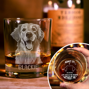Admit It! Life Would Be Boring Without Us - Personalized Engraved Whiskey Glass TH10 892943