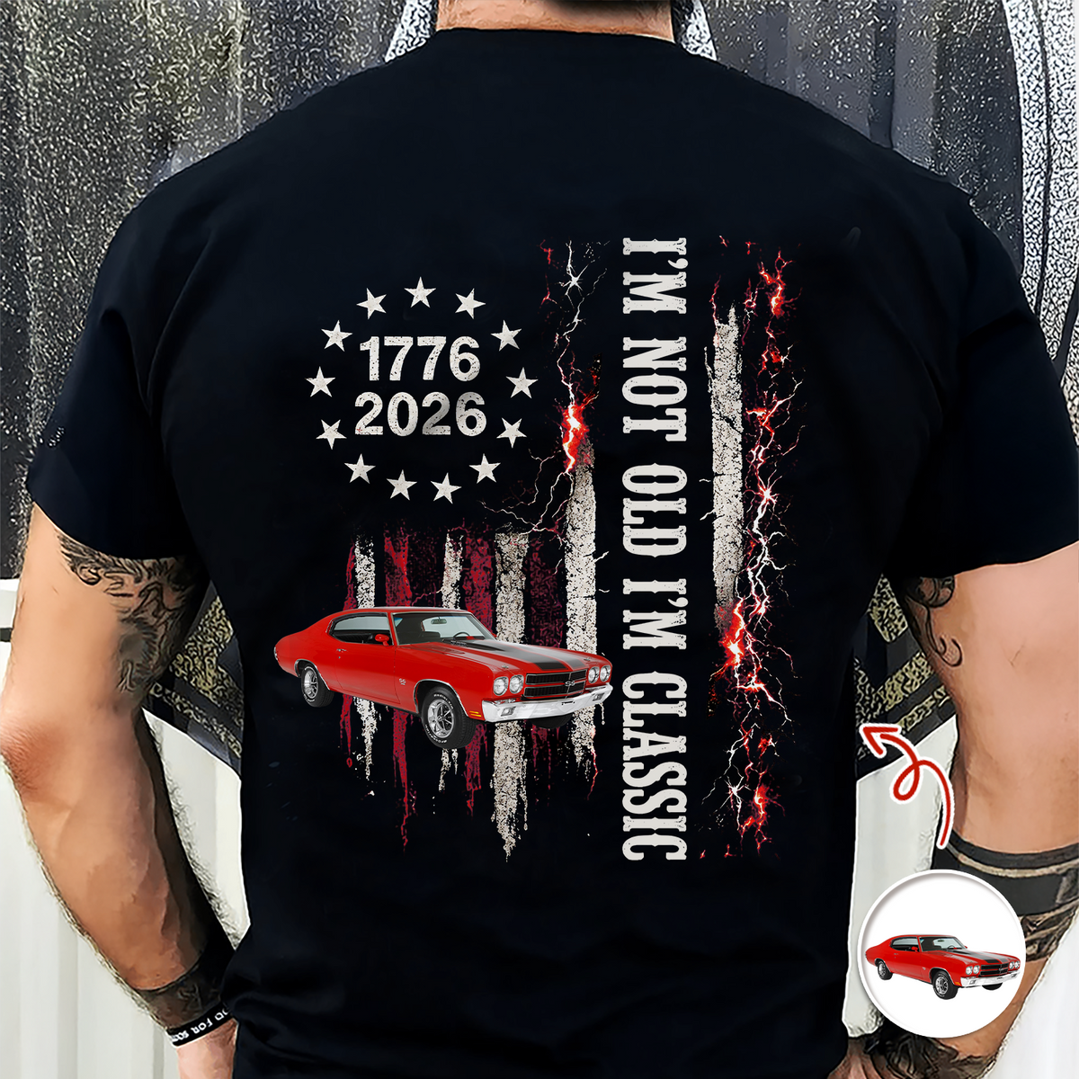 Custom Car Photo I'm Not Old I'm Classic 1776-2026 Back Dark Shirt CH07 180002