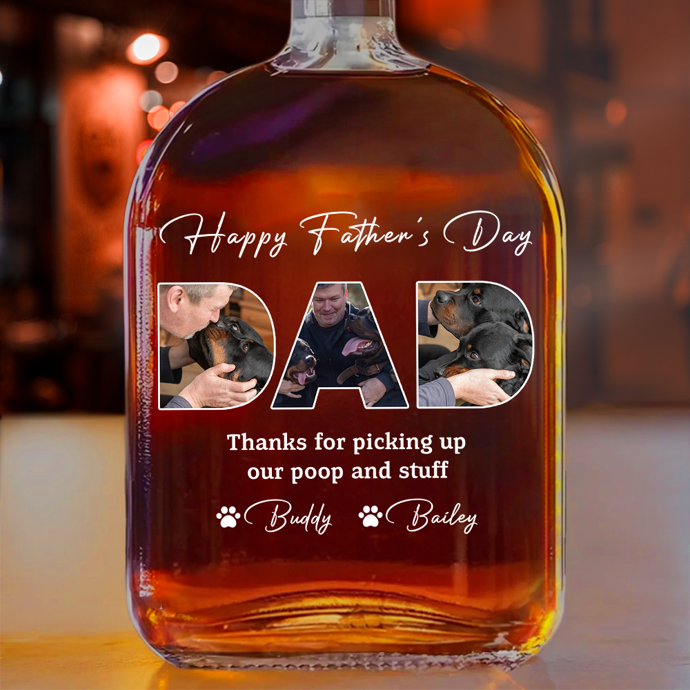 Custom Photo Thanks For Picking Up My Poop And Stuff Whiskey Bottle LM32 893581