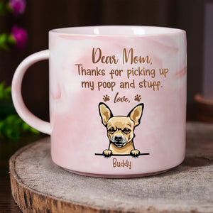 Thanks For Picking Up My Poop And Stuff Mother's Day Marble Mug For Dog Lover TH10 892439