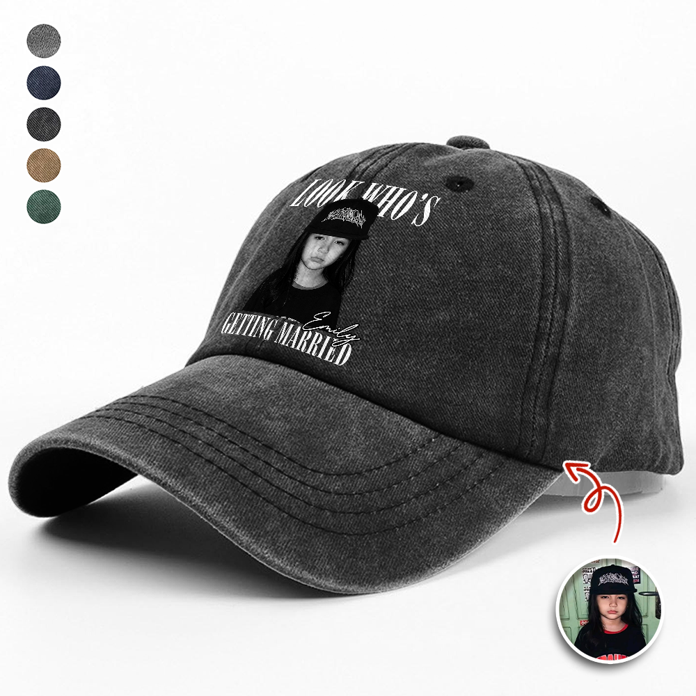 Custom Photo Look Who's Getting Married Washed Denim Baseball Cap - Personalized Bachelorette Gift HA75 921978