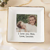 Custom Photo I Love You Mom Ring Dish Gift For Mom TH10 898879
