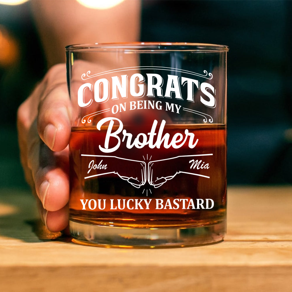Congrats On Being My Brother Personalized Whiskey Glass CH07 896376