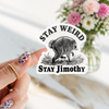 Stay Weird Stay Jimothy Raccoon Roll Sticker – Funny Trash Panda Meme CH07 180232
