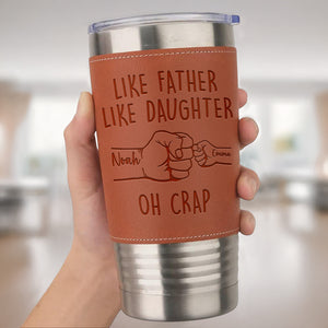 Like Father Like Son Oh Crap Leatherette Tumbler TH10 894013