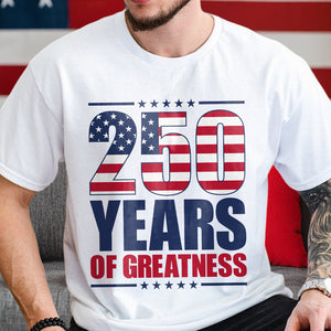 250 Years of Greatness USA Flag Patriotic 1776-2026 Anniversary Bright Shirt LM32 895227