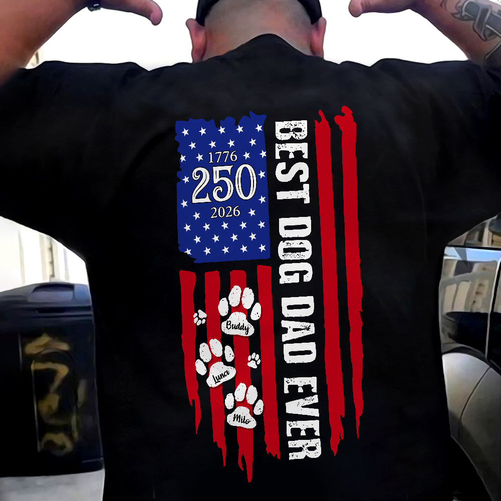 Personalized Best Dog Dad Ever Paw 1776 - 2026 American Flag Backside Dog Shirt HA75 921404