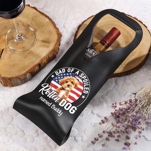 Custom Dog Photo Dad Of A Spoiled Rotten Dog Leather Wine Bag LM32 893879