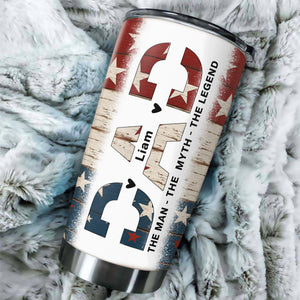Dad The Man The Myth The Legend - Personalized Fat Tumbler For America Dad Grandpa CH07 895912