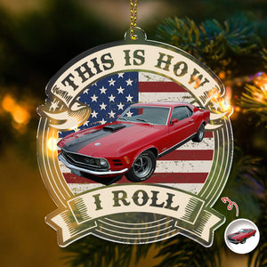This Is How I Roll - Custom Car Photo Route 66 Vintage Acrylic Ornament HA75 897462