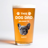Custom Photo This Dog Dad Belongs To Father's Day Beer Glass TH10 892607