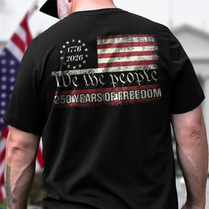 We The People 250 Years Of Freedom Back Shirt TH10 894551