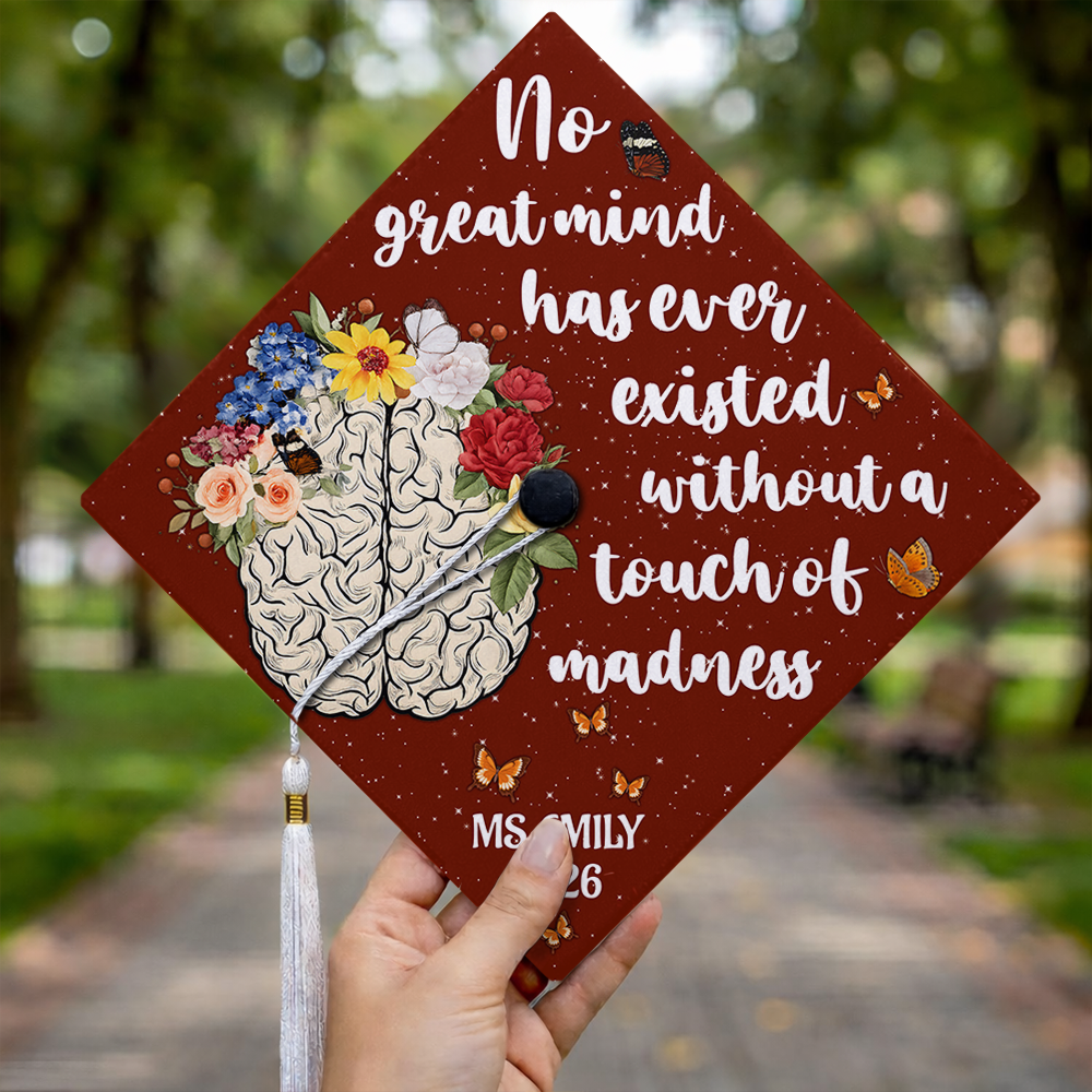 No Great Mind Has Ever Existed Without A Touch Of Madness Personalized Graduation Cap Topper HA75 920612