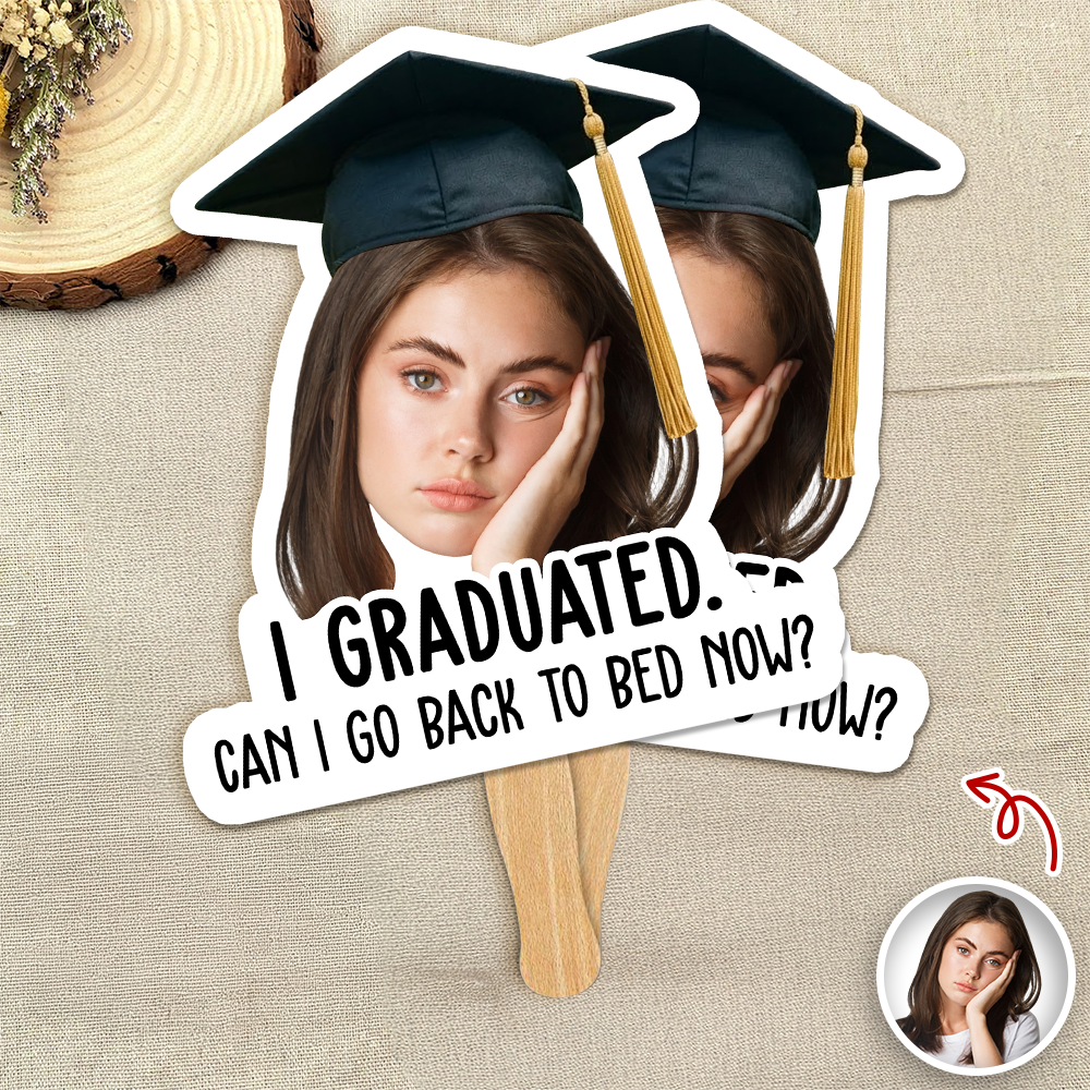 Custom Funny Face I Graduated Can I Go Back To Bed Now Face Fan For Party Favors HA75 921238