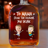 Personalized To Dad From The Reasons You Drink Whiskey Bottle CH07 896006