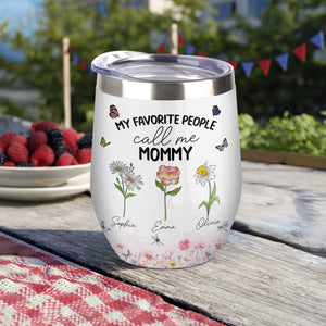 My Favorite People Call Me Mommy And Grandma Personalized Wine Tumbler LM32 893995