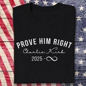 Prove Him Right Support Charlie Kirk Dark Shirt HA75 64438