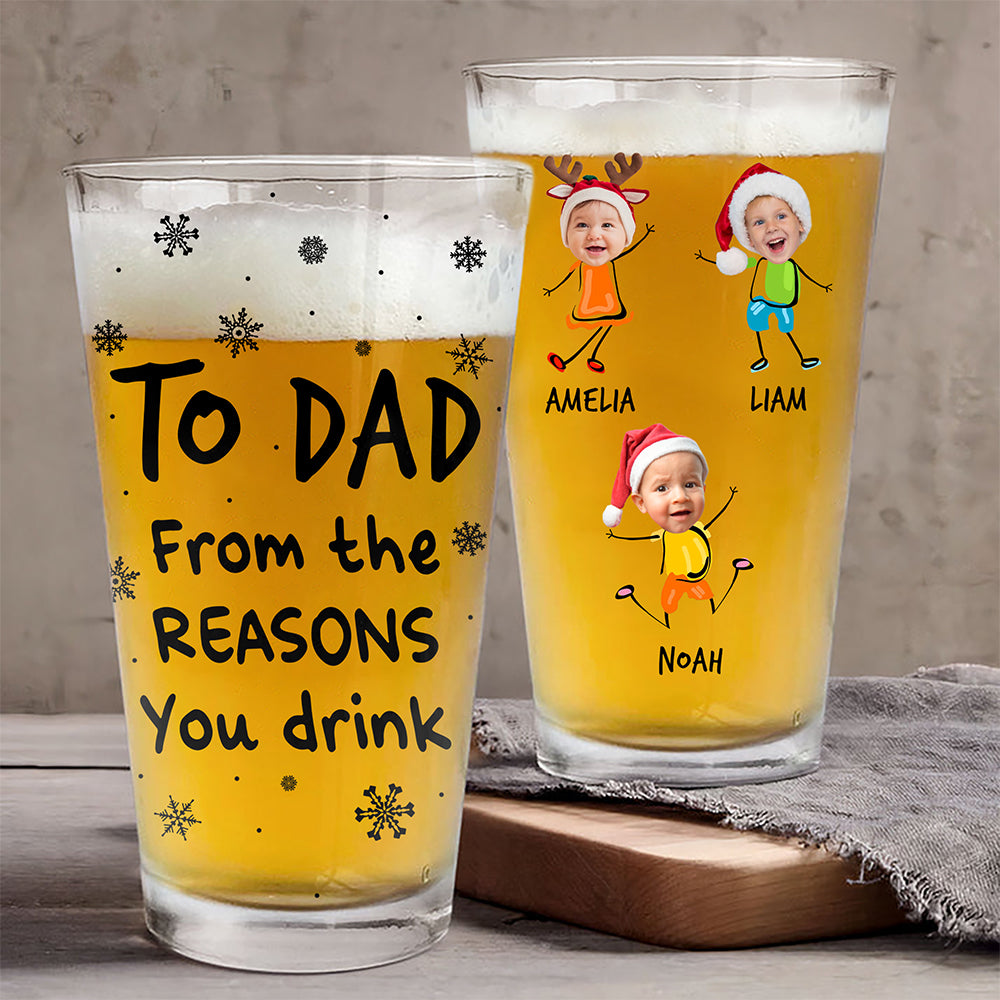 Custom Photo From The Reasons You Drink Print Beer Glass Gift For Dad, Christmas HO82 894338