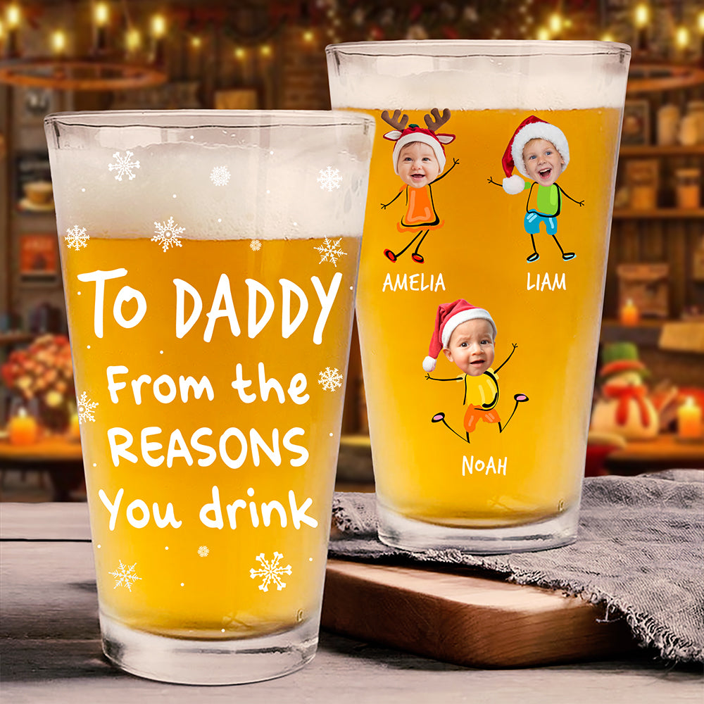 Custom Photo From The Reasons You Drink Print Beer Glass Gift For Dad, Christmas HO82 894338