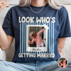 Custom Photo Look Who's Getting Married Bachelorette Comfort Shirt HA75 921990