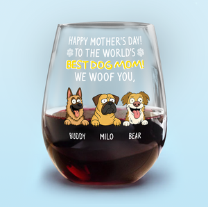 Happy Mother's Day, Best Dog Mom I Woof You Wine Glass Personalized Gift For Dog Lovers HO82 893732
