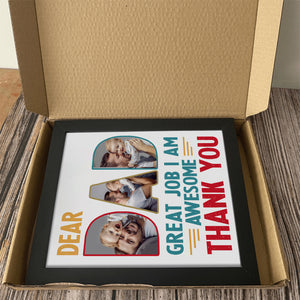 Custom Photo Dear Dad Great Job We're Awesome Thank You Picture Frame Gift For Father's Day HO82 893964