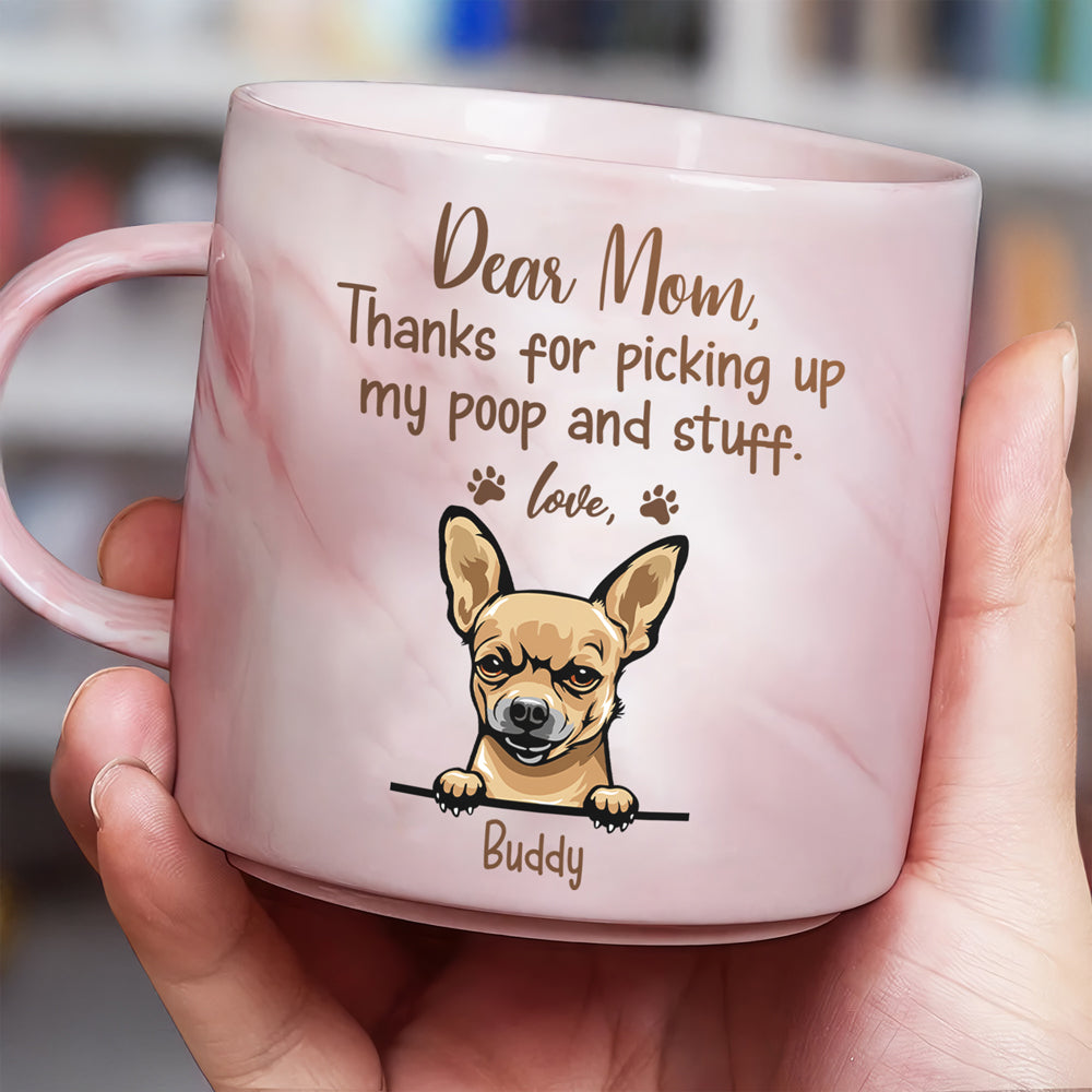 Thanks For Picking Up My Poop And Stuff Mother's Day Marble Mug For Dog Lover TH10 892439