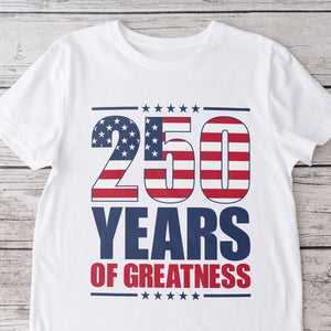 250 Years of Greatness USA Flag Patriotic 1776-2026 Anniversary Bright Shirt LM32 895227