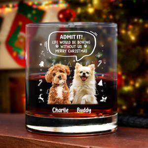 Custom Pet Photo Life Would Be Boring Without Me Rock Glass CH07 896420