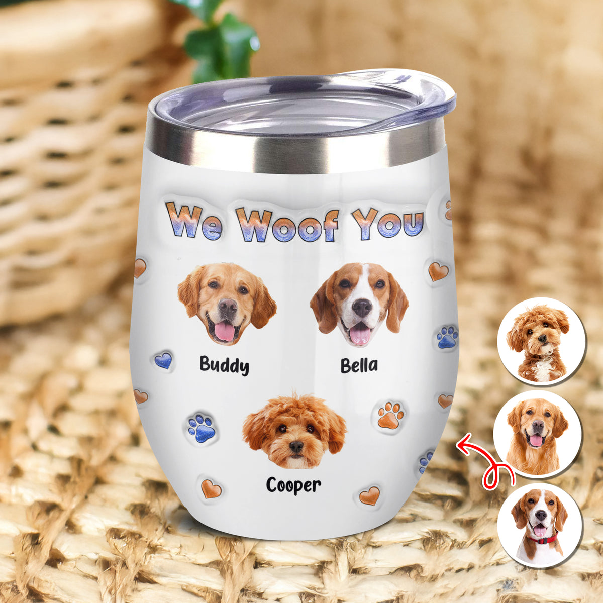 Custom Photo From The Reasons You Drink We Woof You Dog 3D Inflated Effect Wine Tumbler HO82 894716