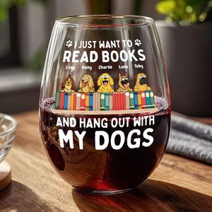 I Just Want to Read Books and Hang Out with My Pets - Personalized Gifts Custom Book Lovers Wine Glass for Dog Lovers HO82 894086