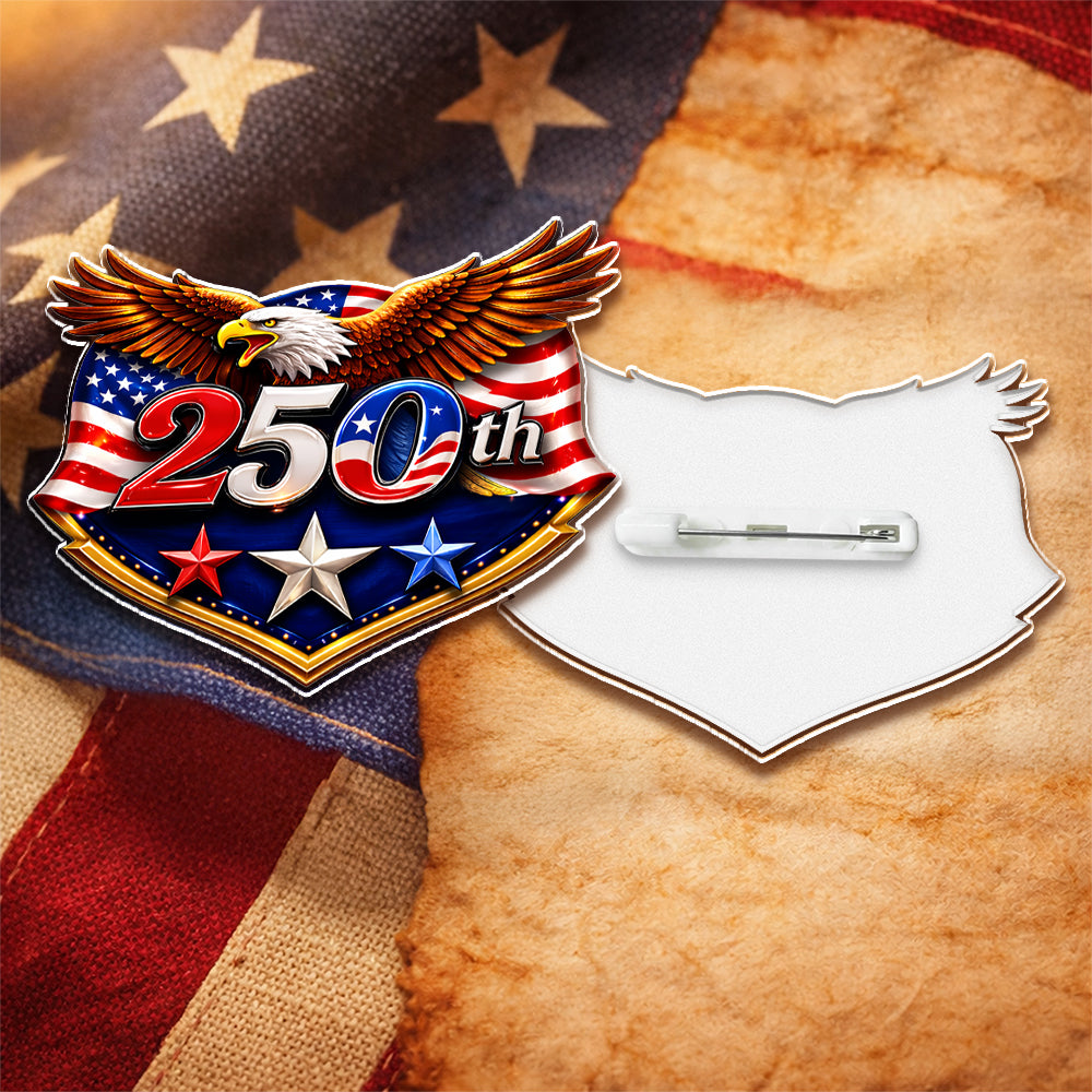 250 Years Eagle Acrylic Pin - USA 1776–2026 Anniversary Patriotic Gift CH07 911068