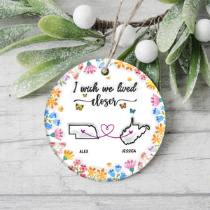 I Wish You Lived Next Door Personalized 3D Inflated Effect Ceramic Ornament For Bestie, Sister CH07 896988