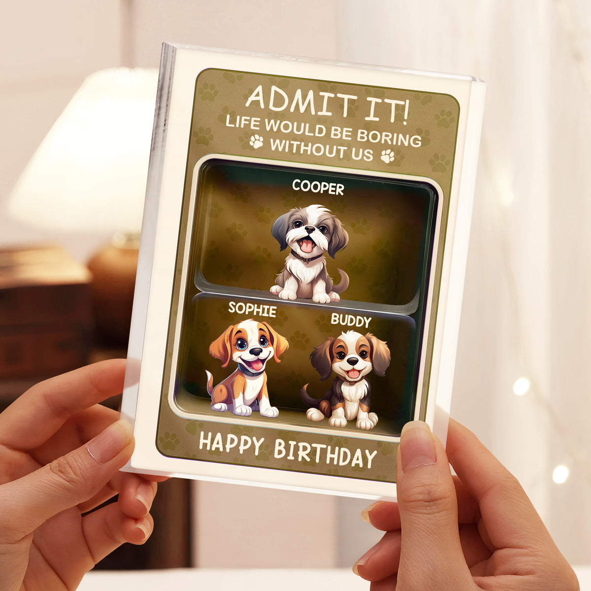 Admit it! Life Would Be Boring Without Me Dog Personalized Acrylic Block Plaque HA75 892324