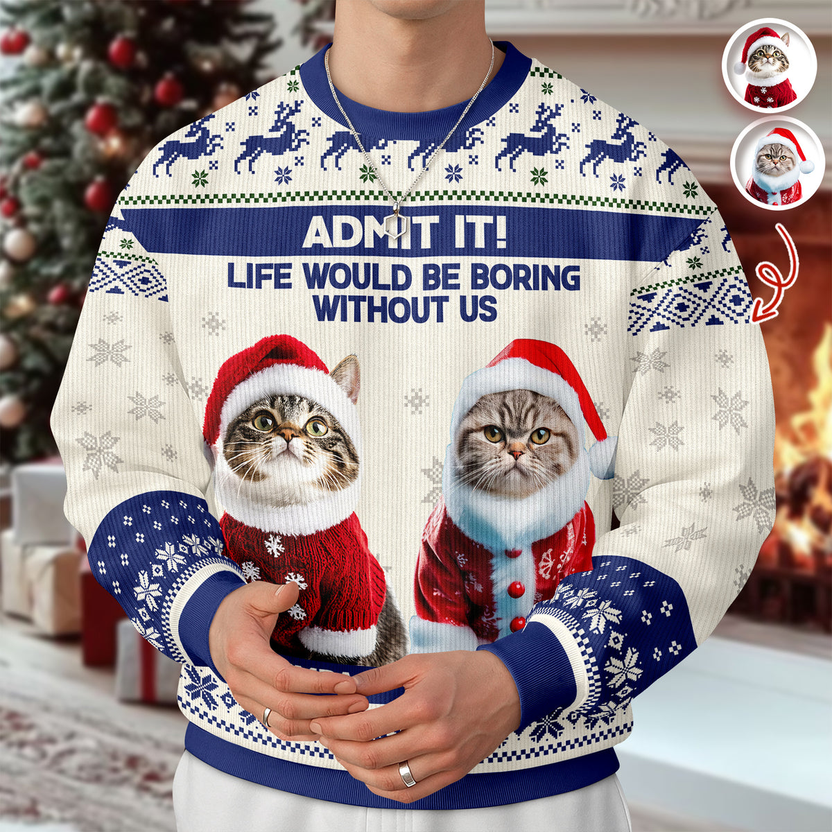 Custom Cat Photo Admit it! Life Would Be Boring Without Me Ugly Sweater CH07 896284