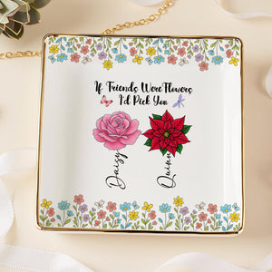 Sisters Are Different Flowers From The Same Garden Personalized Jewelry Dish For Sisters, Friend CH07 896320