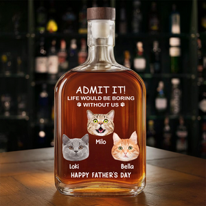 Custom Face Photo Life Would Be Boring Without Me Dog Cat Whiskey Bottle Dog Cat Lovers Gift HO82 894048