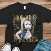 Custom Photo Look Who's Getting Married Dark Shirt - Personalized Bachelorette Gift CH07 180228