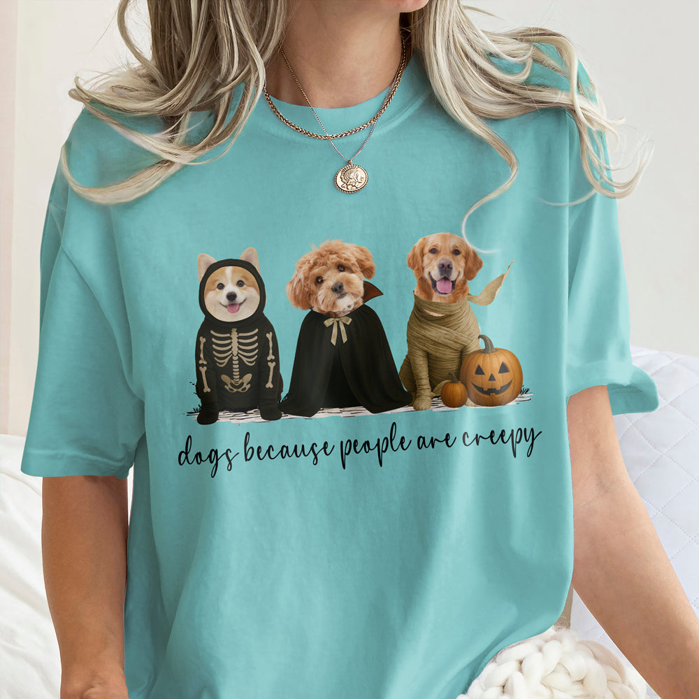 Dogs Because People Are Creepy Halloween Comfort Shirt TH10 896125