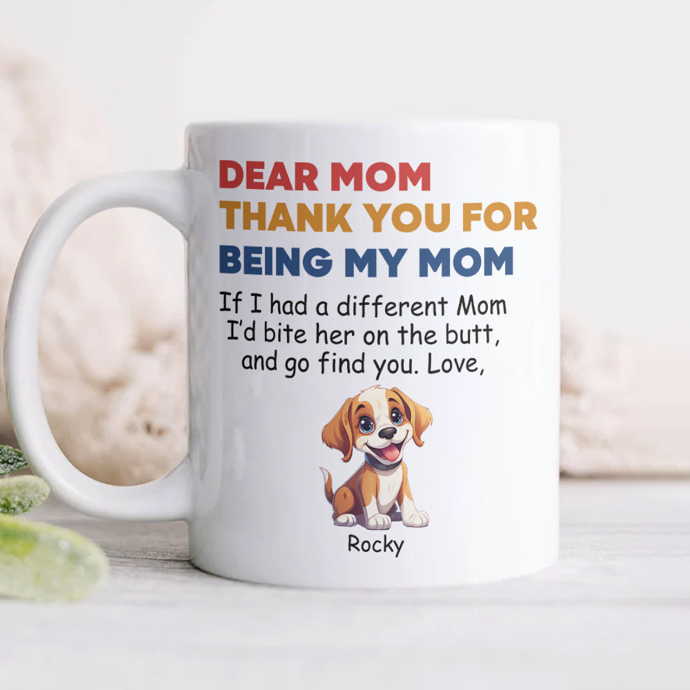 Personalized Thank You For Being My Mom White Mug Funny Gift for Dog Lovers LM32 893177