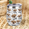Custom Photo Funny Pet Face Pattern Dog Cat Wine Tumbler HA75 892342